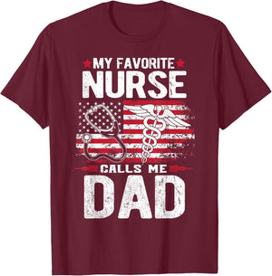 My Favorite Nurse Calls Me Dad Fathers Day T-Shirt - T-Shirt | Maroon