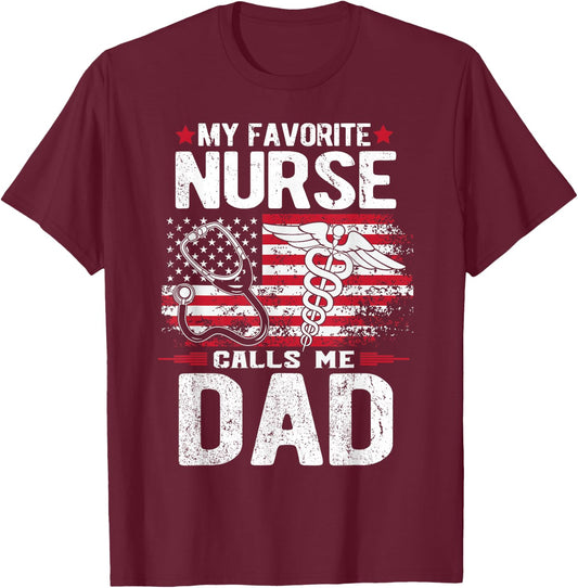 My Favorite Nurse Calls Me Dad Fathers Day T-Shirt - T-Shirt | Maroon