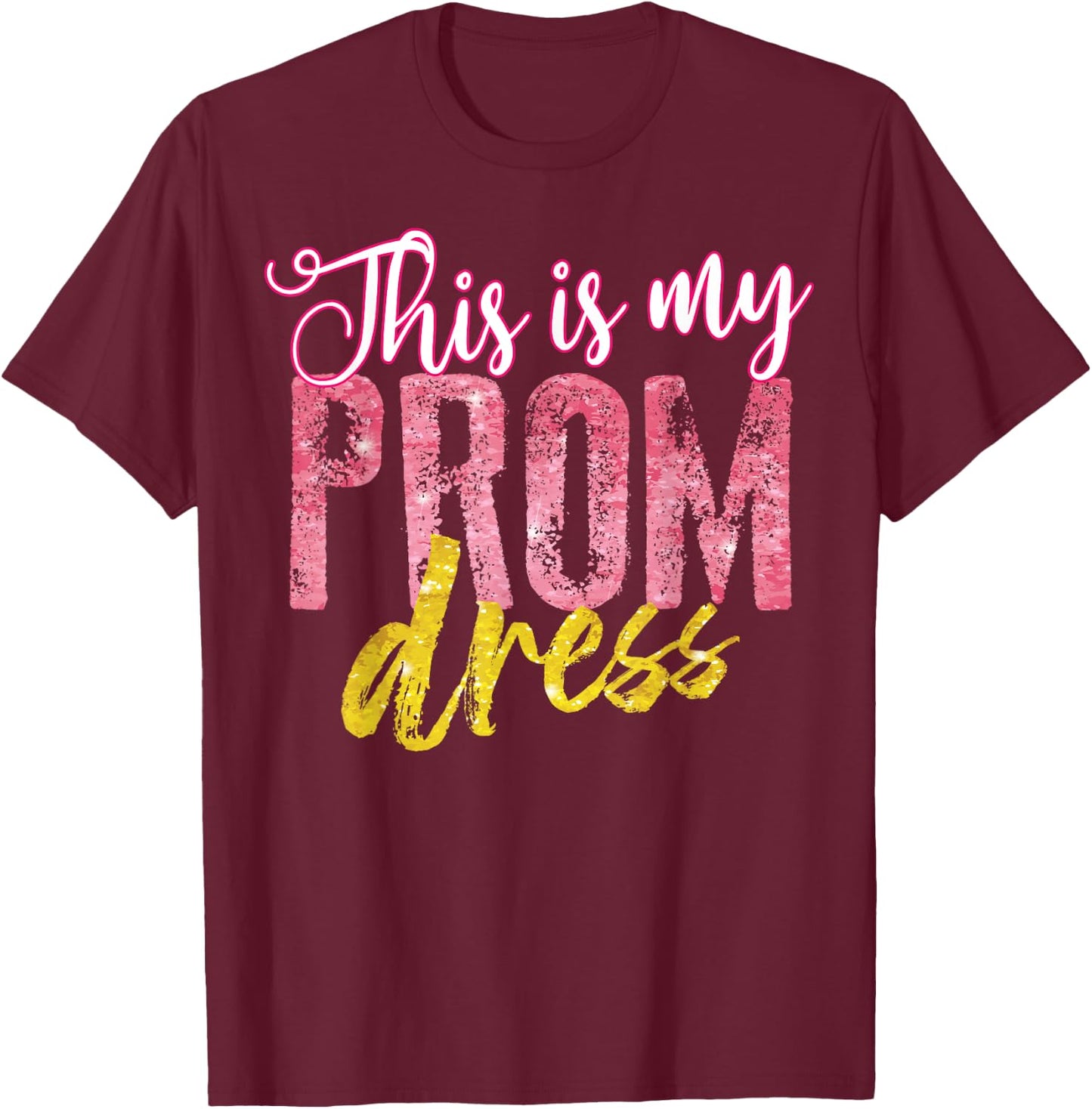Cool This is My Prom Dress | Funny School Promenade Gift T-Shirt - T-Shirt | Maroon