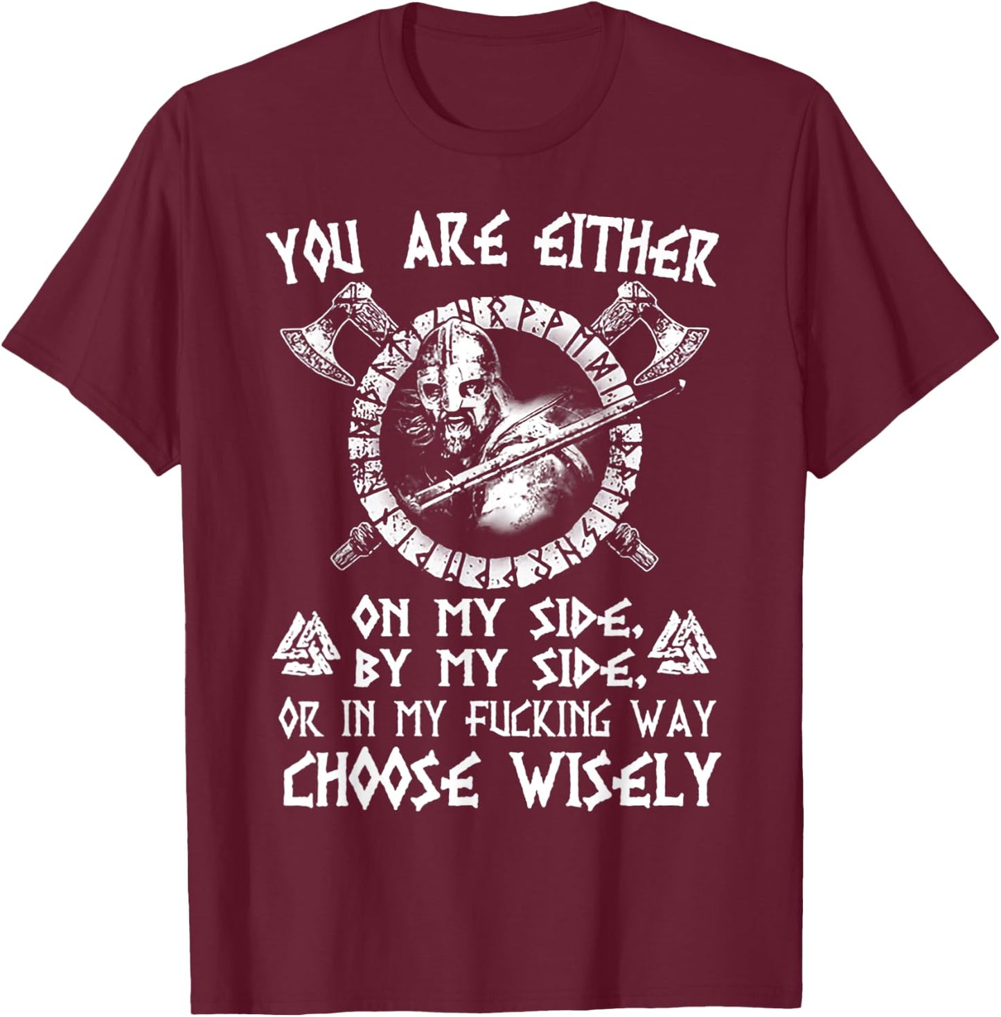 You Are Either On My Side By My Side Viking T-Shirt - T-Shirt | Maroon
