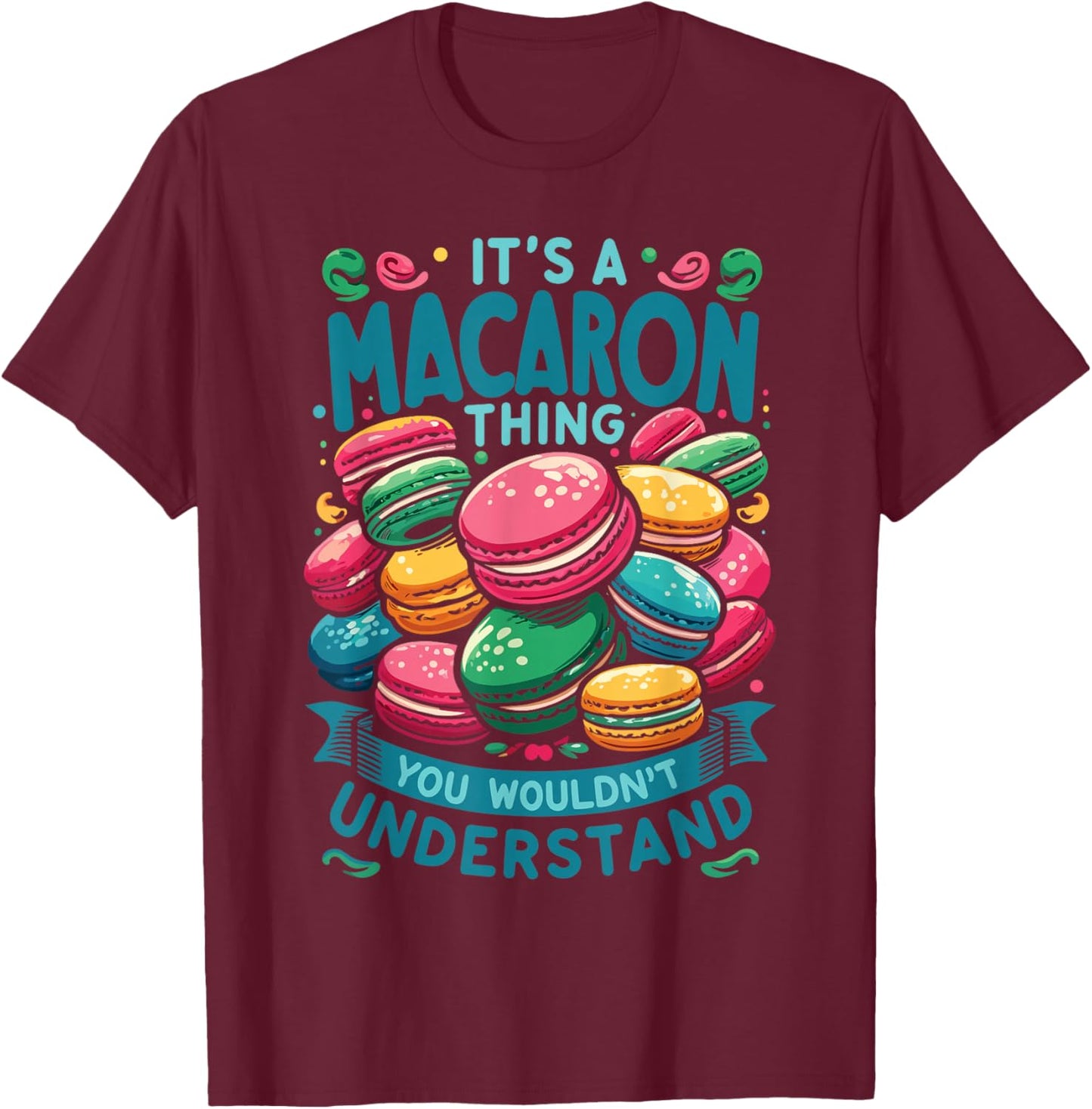 French Macaroon | It's A Macaron Thing | Macaron Lover T-Shirt - T-Shirt | Maroon
