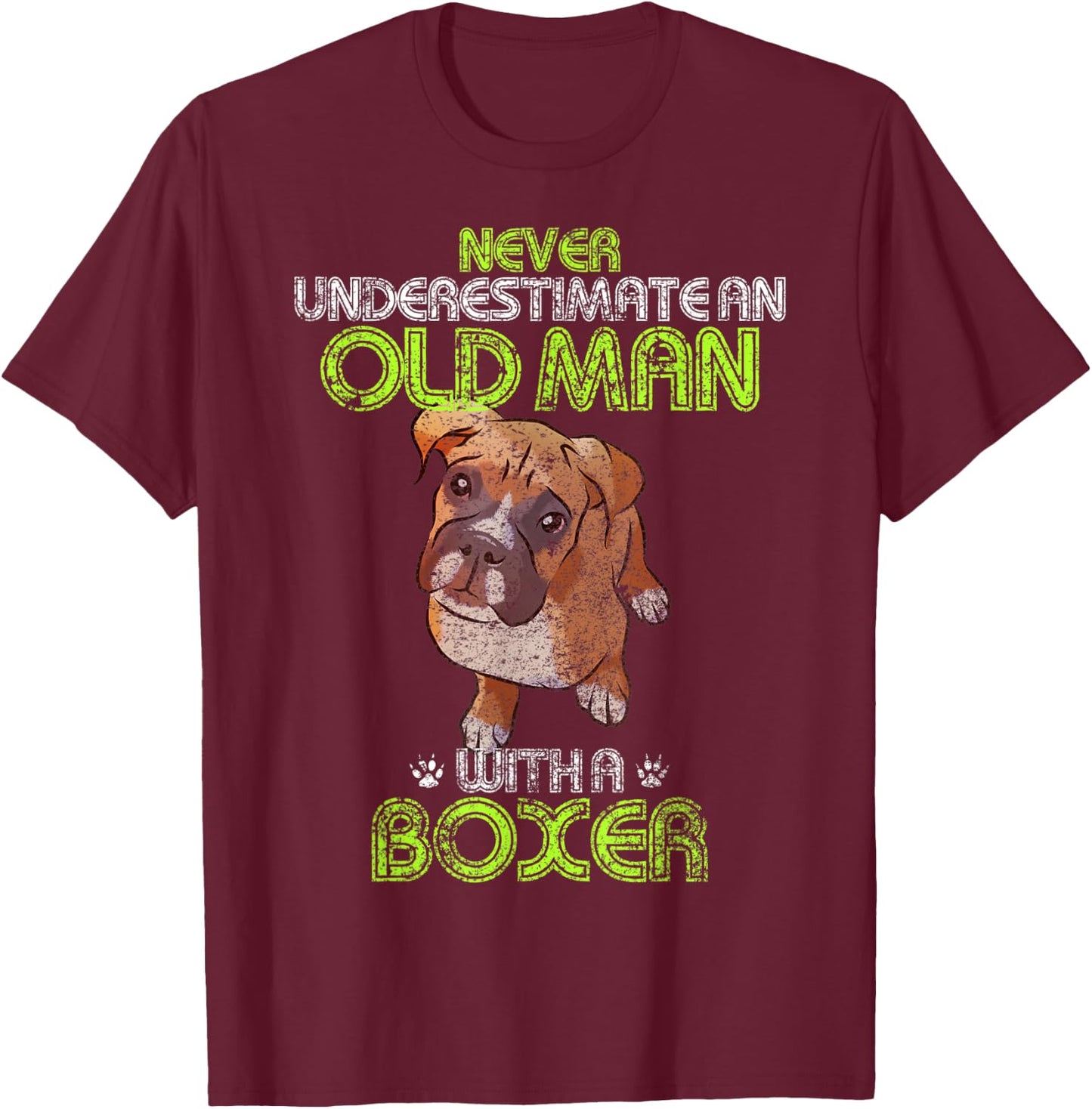 Never Underestimate An Old Man With A Boxer Funny Dog Lover T-Shirt - T-Shirt | Maroon