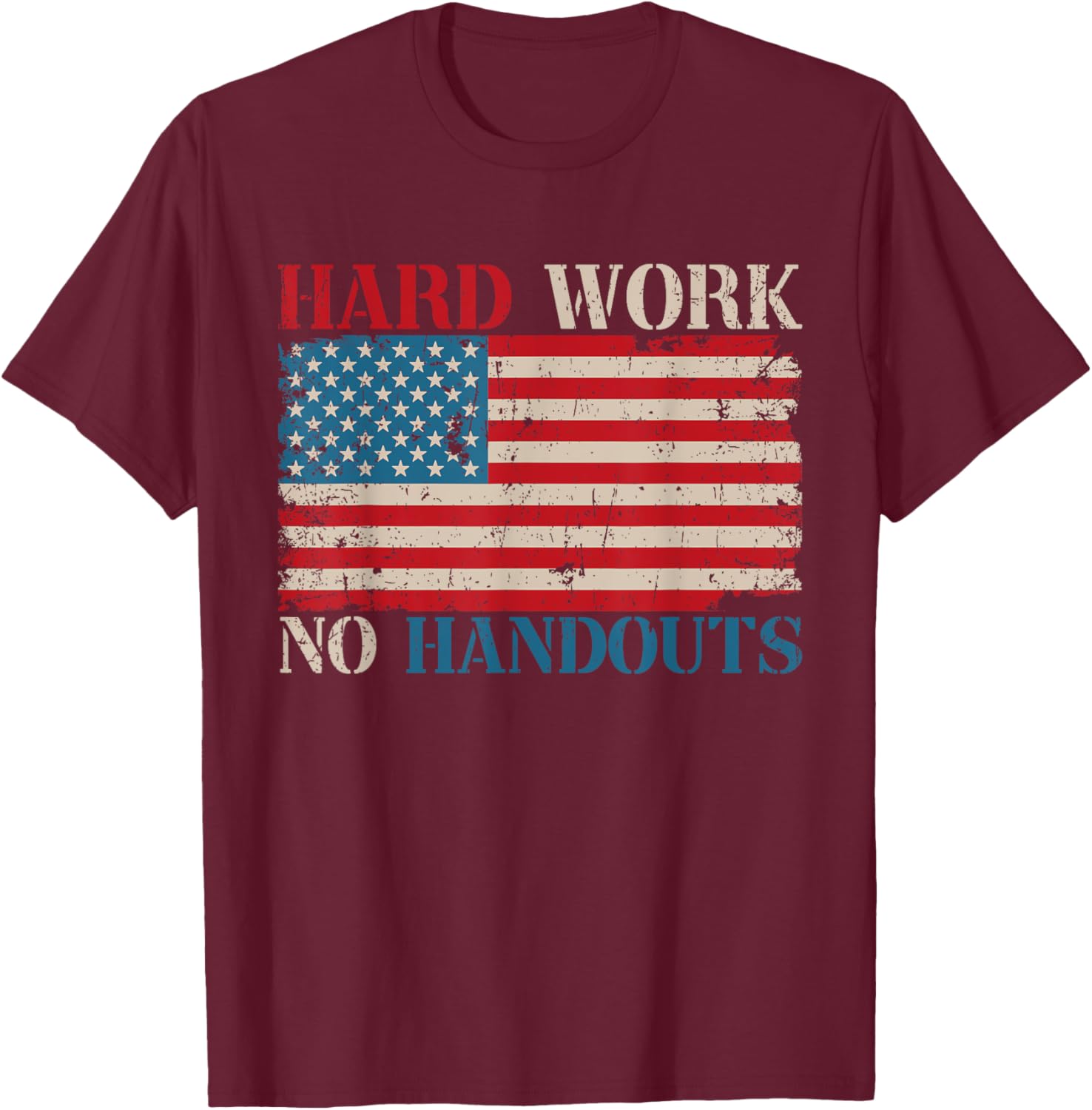US Flag Hard Work No Handouts Labor Day American Worker T-Shirt - T-Shirt | Maroon