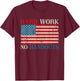 US Flag Hard Work No Handouts Labor Day American Worker T-Shirt - T-Shirt | Maroon