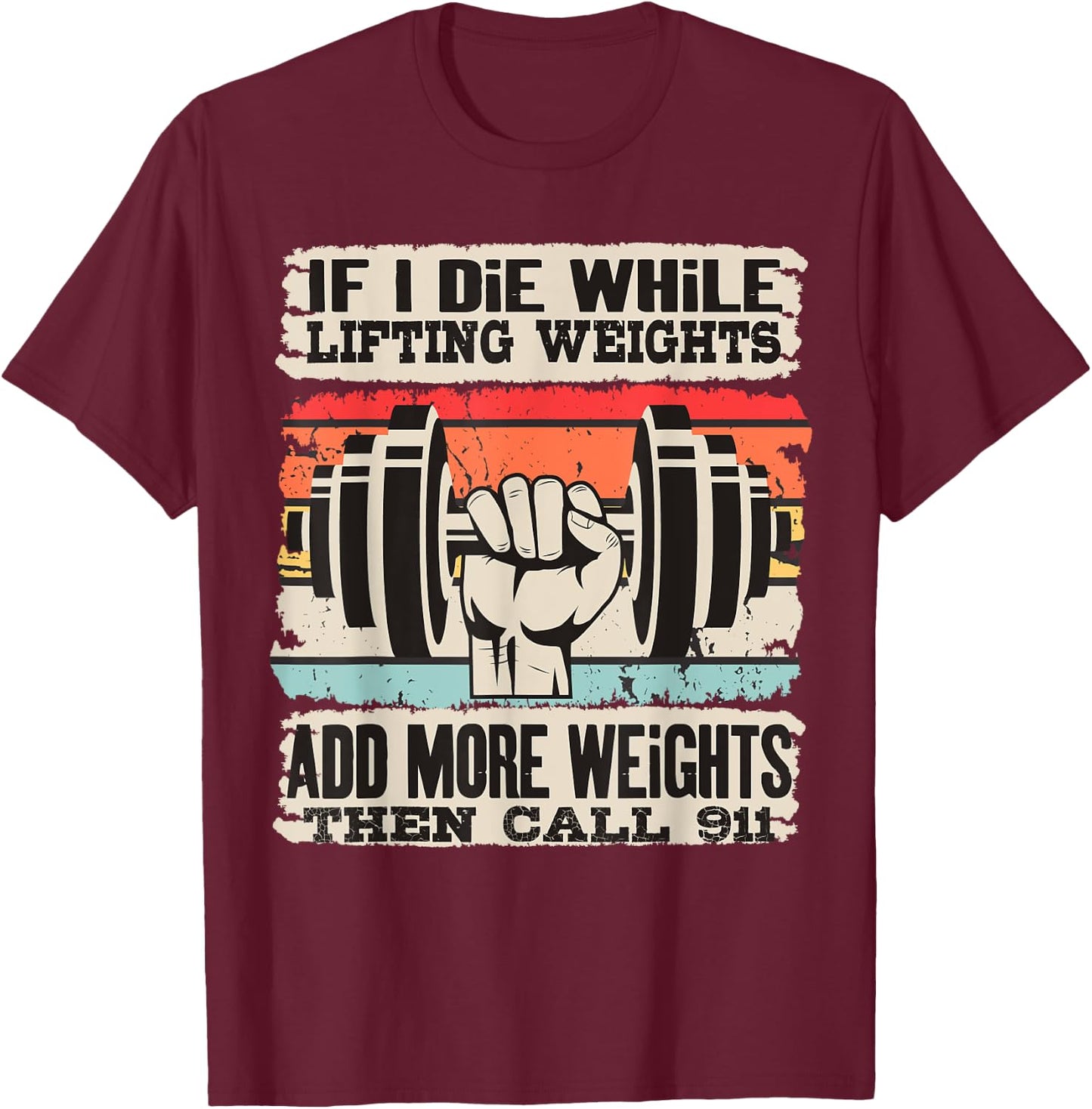 Funny If I Die While Lifting Weights - Workout Gym T-Shirt - T-Shirt | Maroon