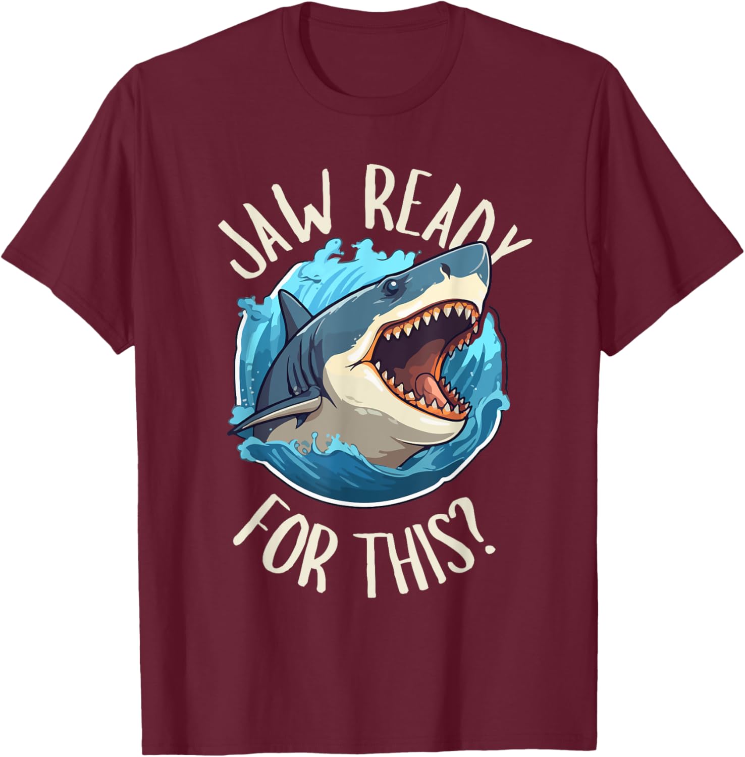 Jaw Ready For This - Funny Shark Lover Ocean Summer Beach Men Women Girls Kids T-Shirt - T-Shirt | Maroon