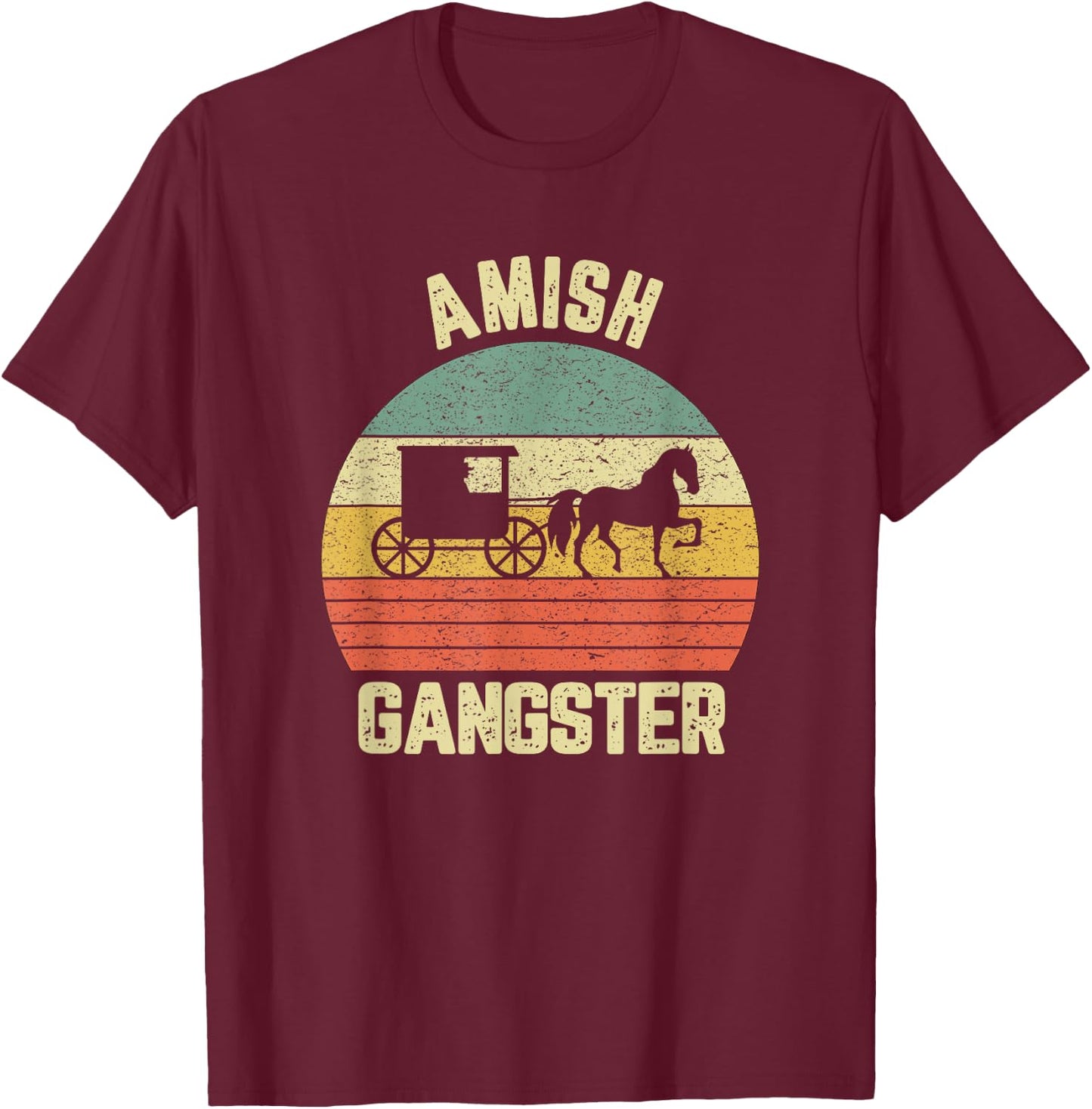 Funny Amish Shirt Thug Life Gift Amish Gangster Horse Buggy T-Shirt - T-Shirt | Maroon