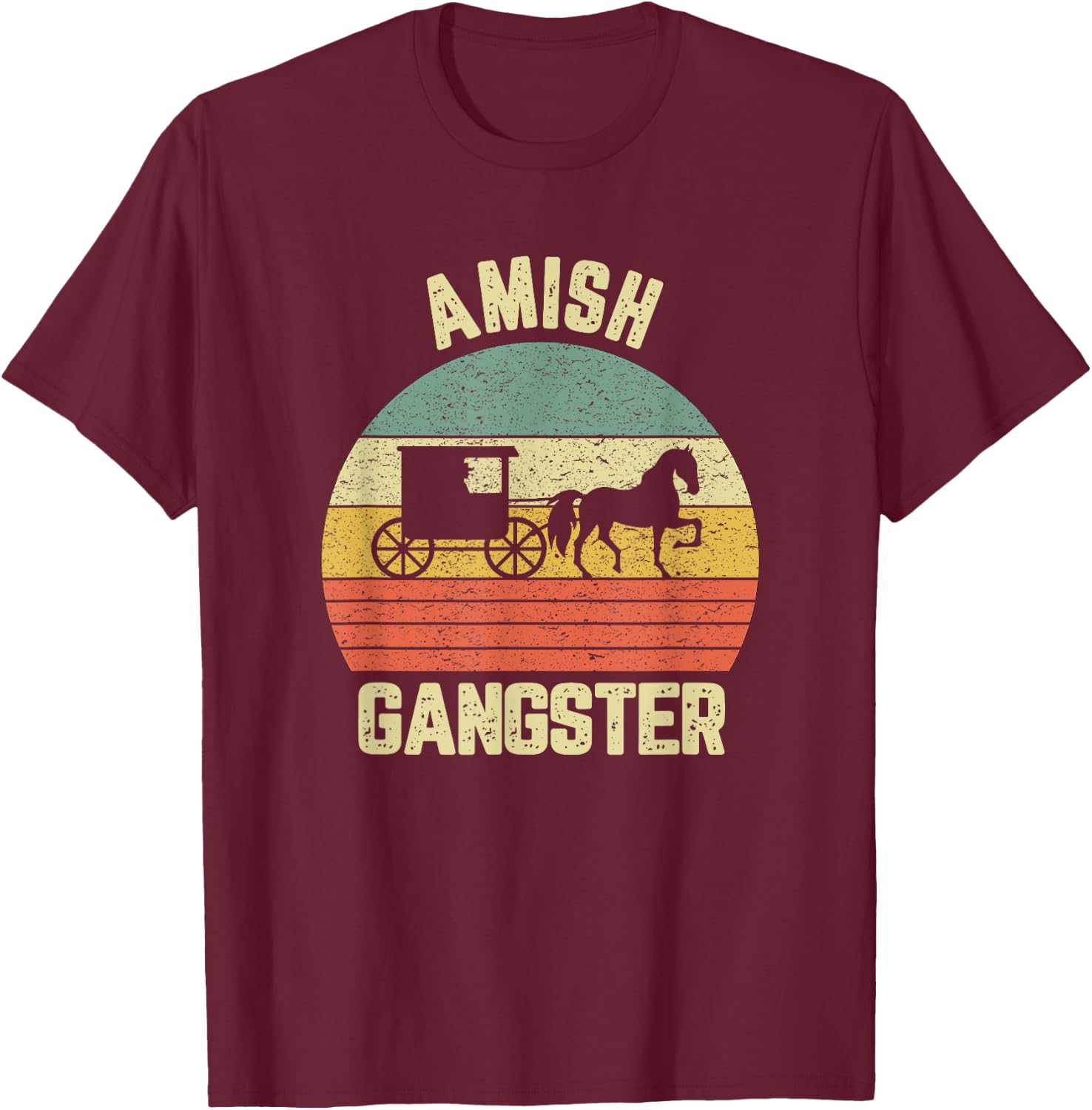 Funny Amish Shirt Thug Life Gift Amish Gangster Horse Buggy T-Shirt - T-Shirt | Maroon