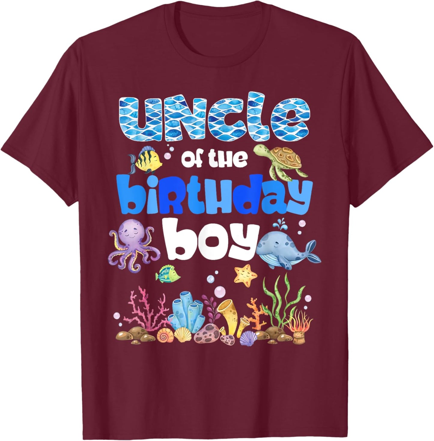Uncle Of The Birthday Boy Sea Fish Ocean Animals Aquarium T-Shirt - T-Shirt | Maroon