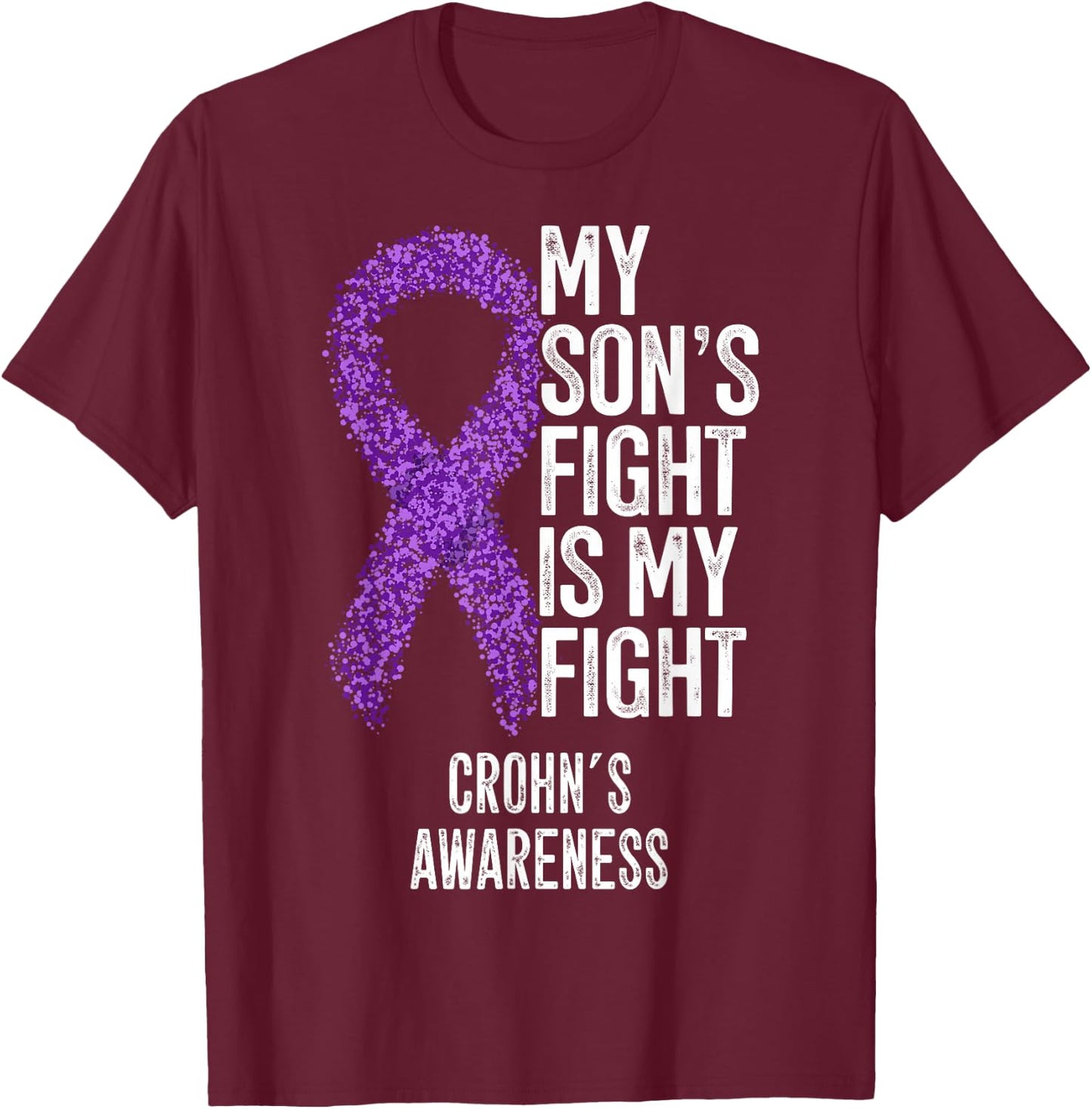 Crohn's Disease My Son's Fight Is My Fight Crohn's Awareness T-Shirt - T-Shirt | Maroon