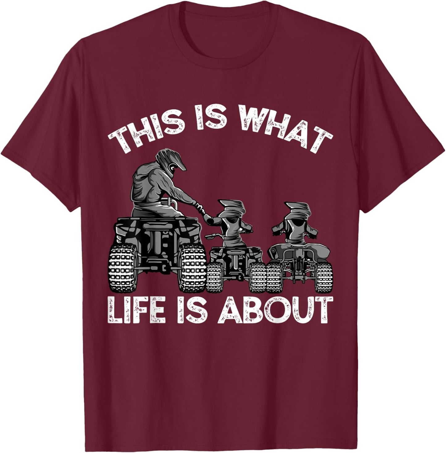 This Is What Life Is About Quad Bike Father and Son ATV T-Shirt - T-Shirt | Maroon