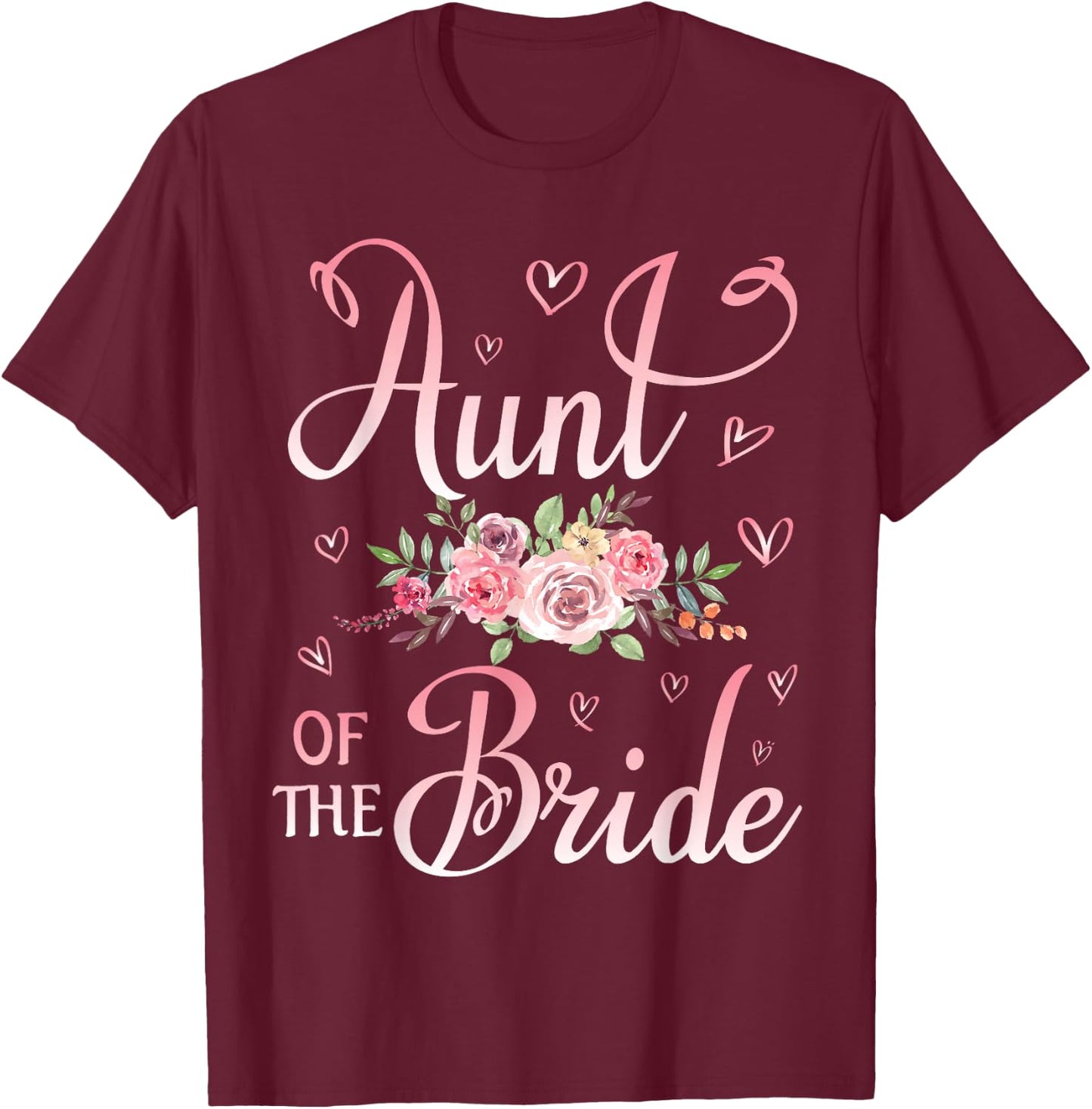 Aunt Of The Bride Happy Wedding Marry Married Day Niece T-Shirt - T-Shirt | Maroon