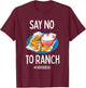 Say No To Ranch Choose Bleu Cheese Buffalo, NY Chicken Wing T-Shirt - T-Shirt | Maroon