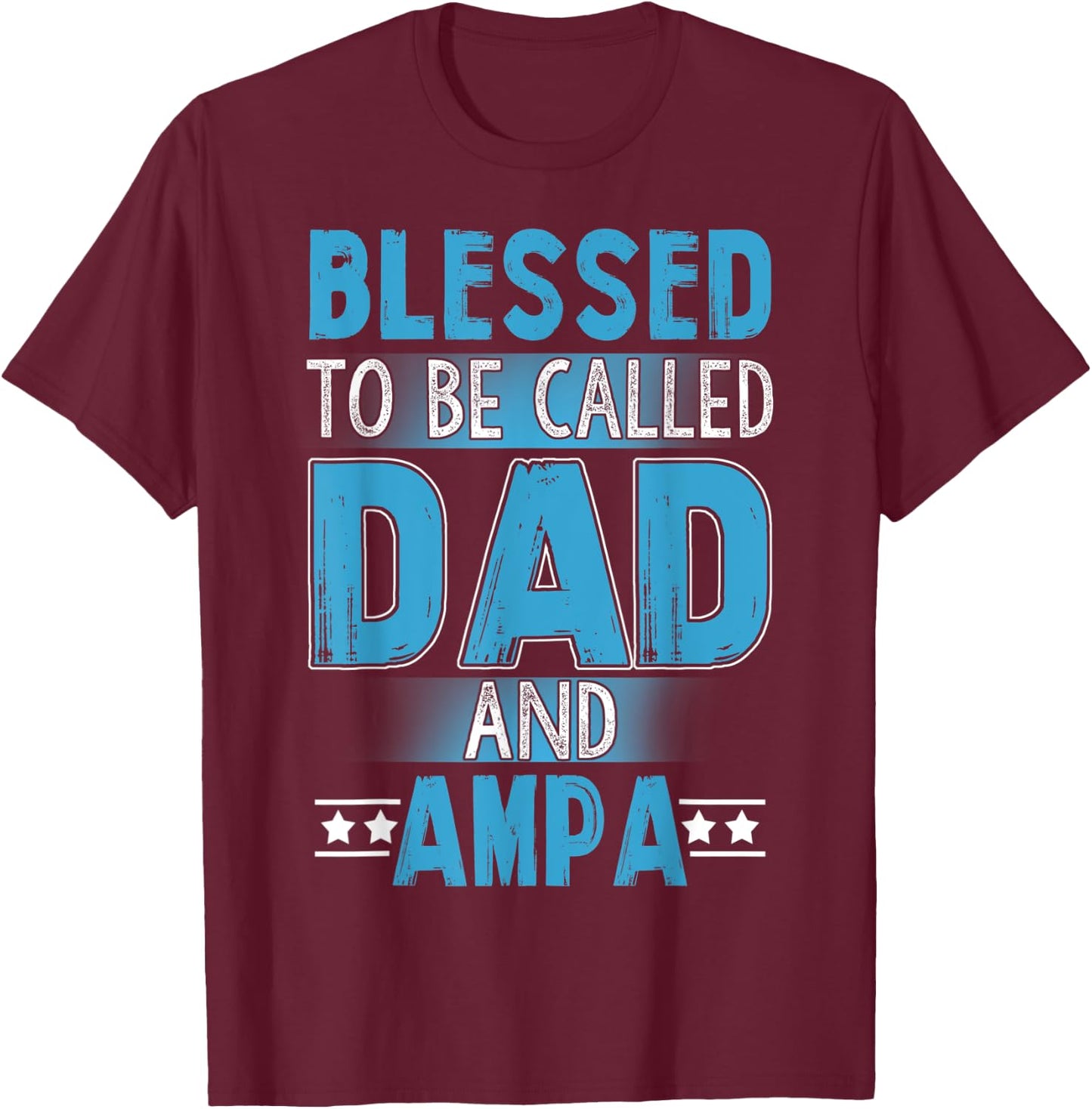 Blessed Dad And Ampa - Blessed Dad And Ampa T-Shirt - T-Shirt | Maroon