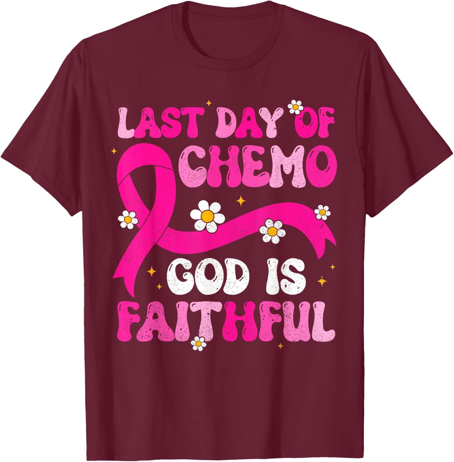 Last Day of Chemo God Pink Ribbon Breast Cancer Awareness T-Shirt - T-Shirt | Maroon