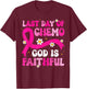 Last Day of Chemo God Pink Ribbon Breast Cancer Awareness T-Shirt - T-Shirt | Maroon