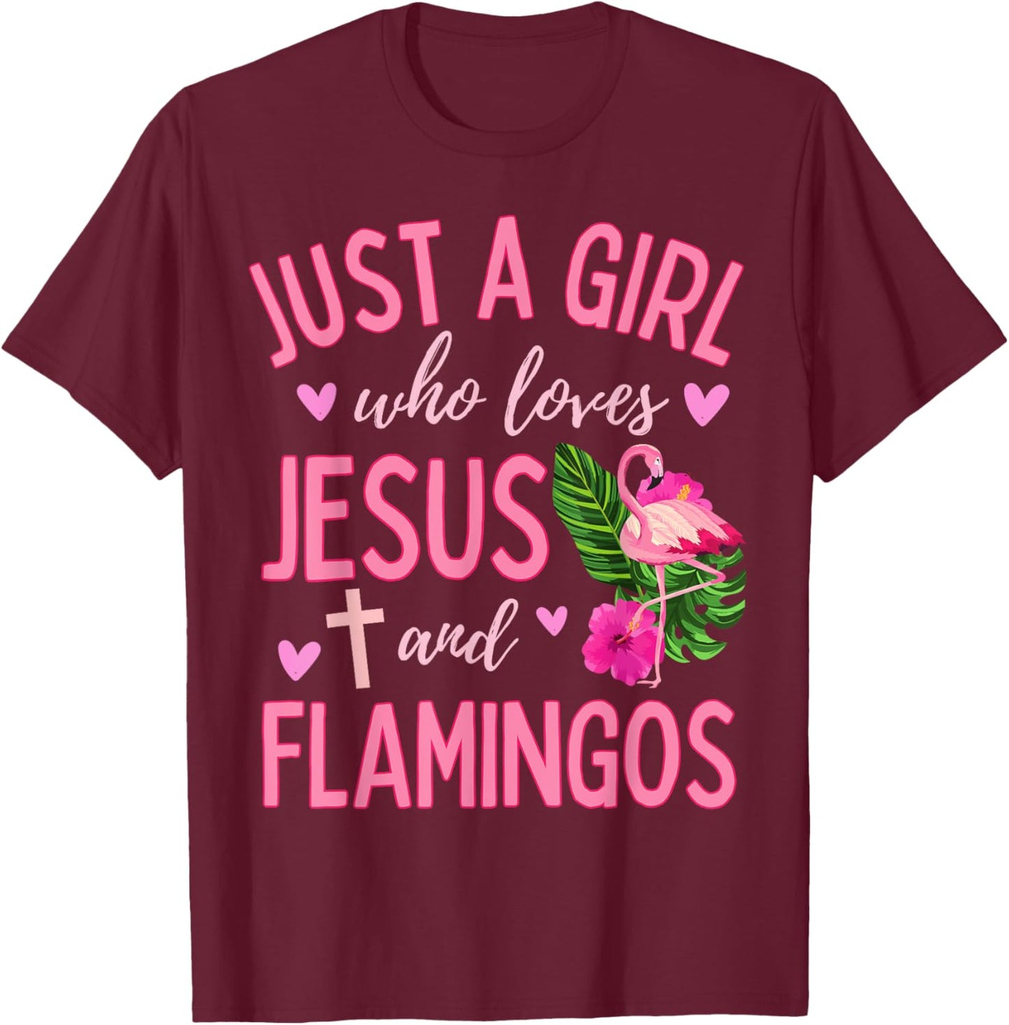 Just A Girl Who Loves Jesus and Flamingos Christian Cute T-Shirt - T-Shirt | Maroon