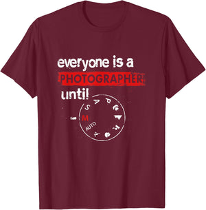 Everyone Is A Photographer Until Manual Mode Photo Camera T-Shirt - T-Shirt | Maroon