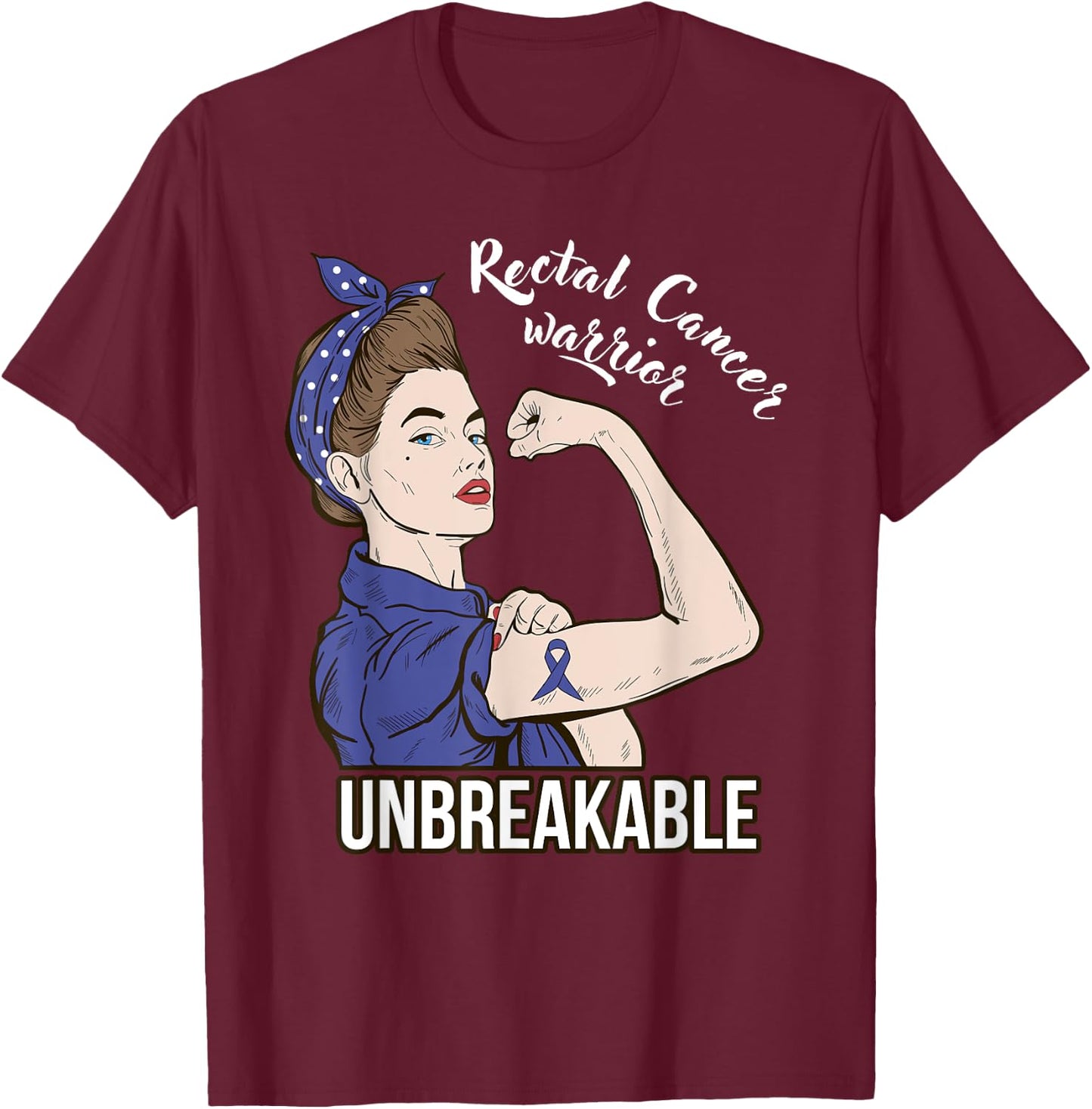 Rectal Cancer Awareness Warrior Unbreakable Support T-Shirt - T-Shirt | Maroon