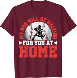 My Son Will Be Waiting For You At Home T-Shirt - T-Shirt | Maroon