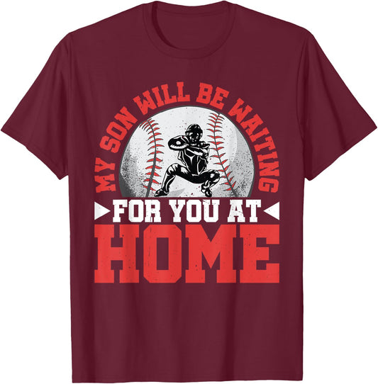 My Son Will Be Waiting For You At Home T-Shirt - T-Shirt | Maroon