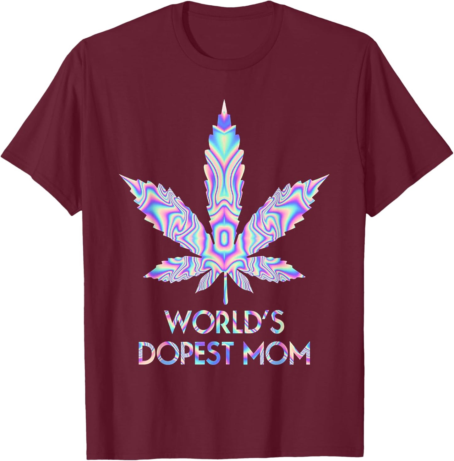 World's Dopest Mom Weed 420 Funny T-Shirt - T-Shirt | Maroon