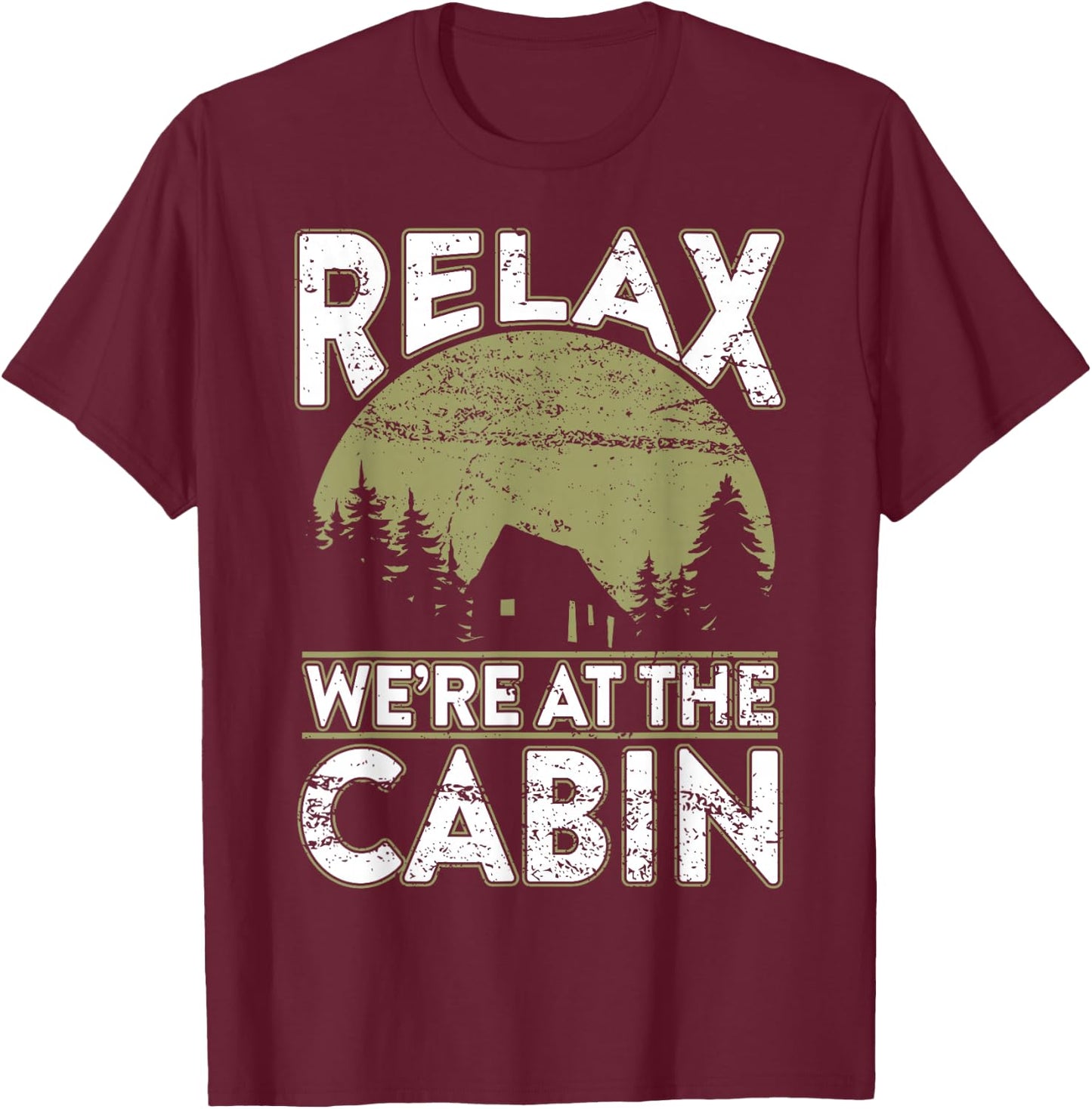 Vintage Cabin Relaxing Outdoor We're at the Cabin Gift T-Shirt - T-Shirt | Maroon
