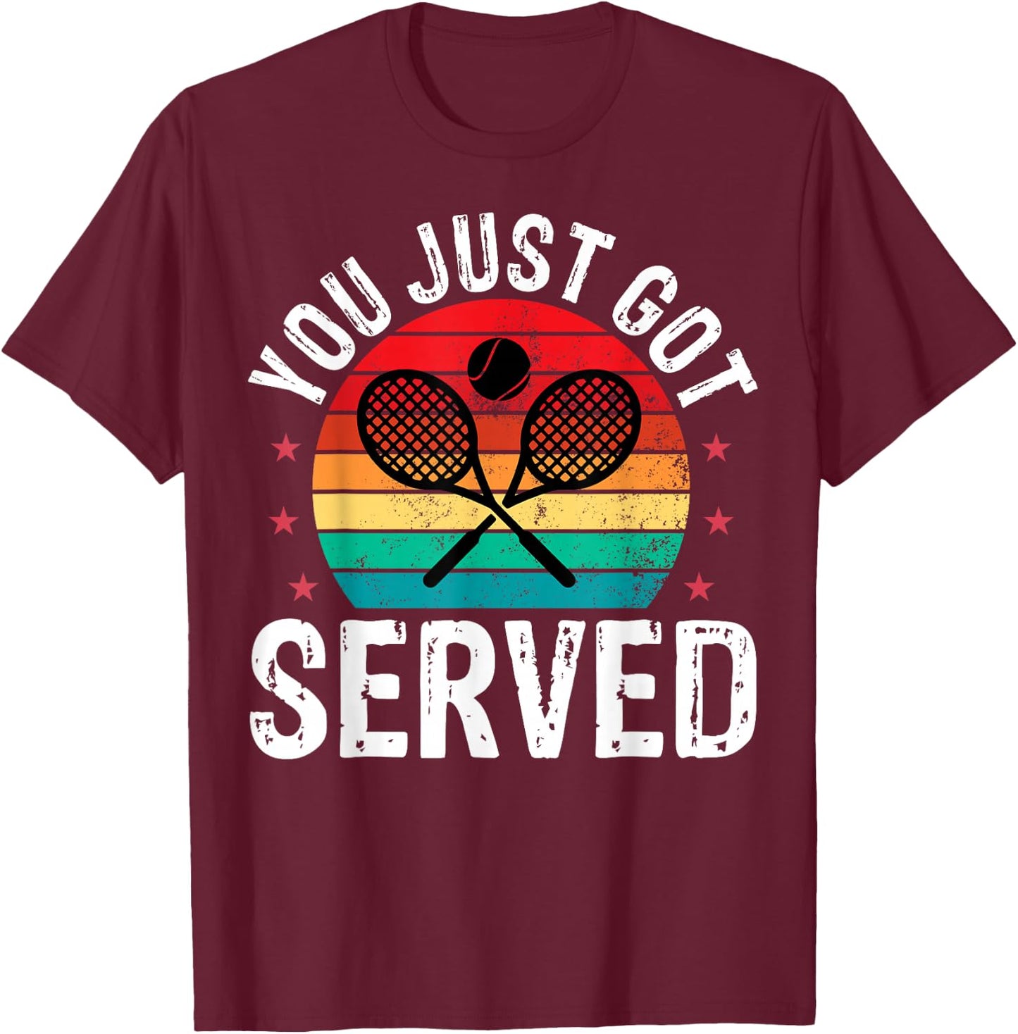 You Just Got Served Funny Tennis Player Coaches T-Shirt - T-Shirt | Maroon
