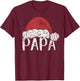 Papa Claus Christmas Costume Gift Santa Matching Family Xmas T-Shirt - T-Shirt | Maroon