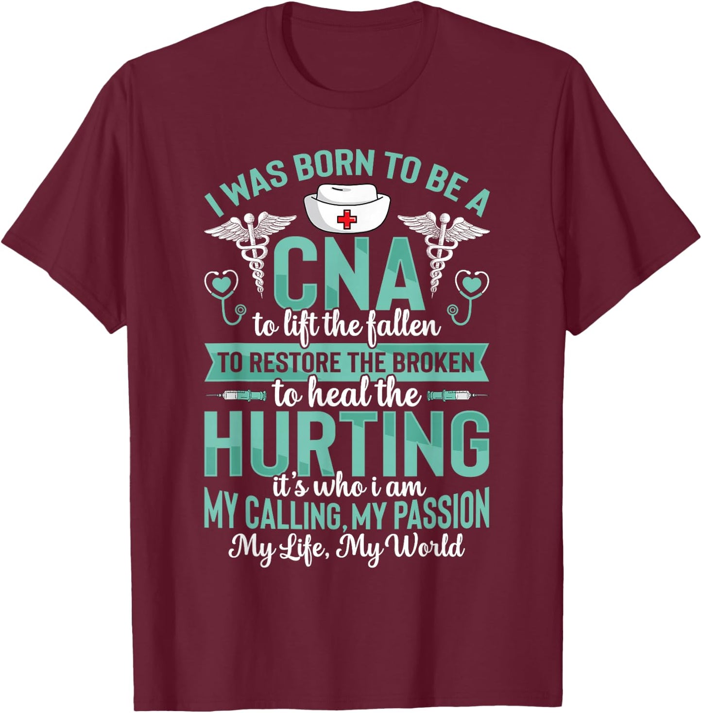 Born To Be A CNA Funny Certified Nursing Assistant Nurse T-Shirt - T-Shirt | Maroon