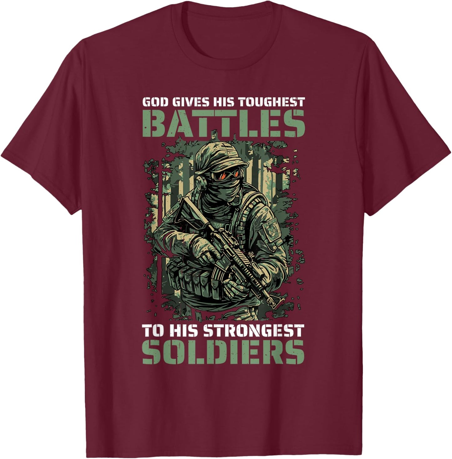 God Gives His Toughest Battles To His Strongest Soldiers T-Shirt - T-Shirt | Maroon