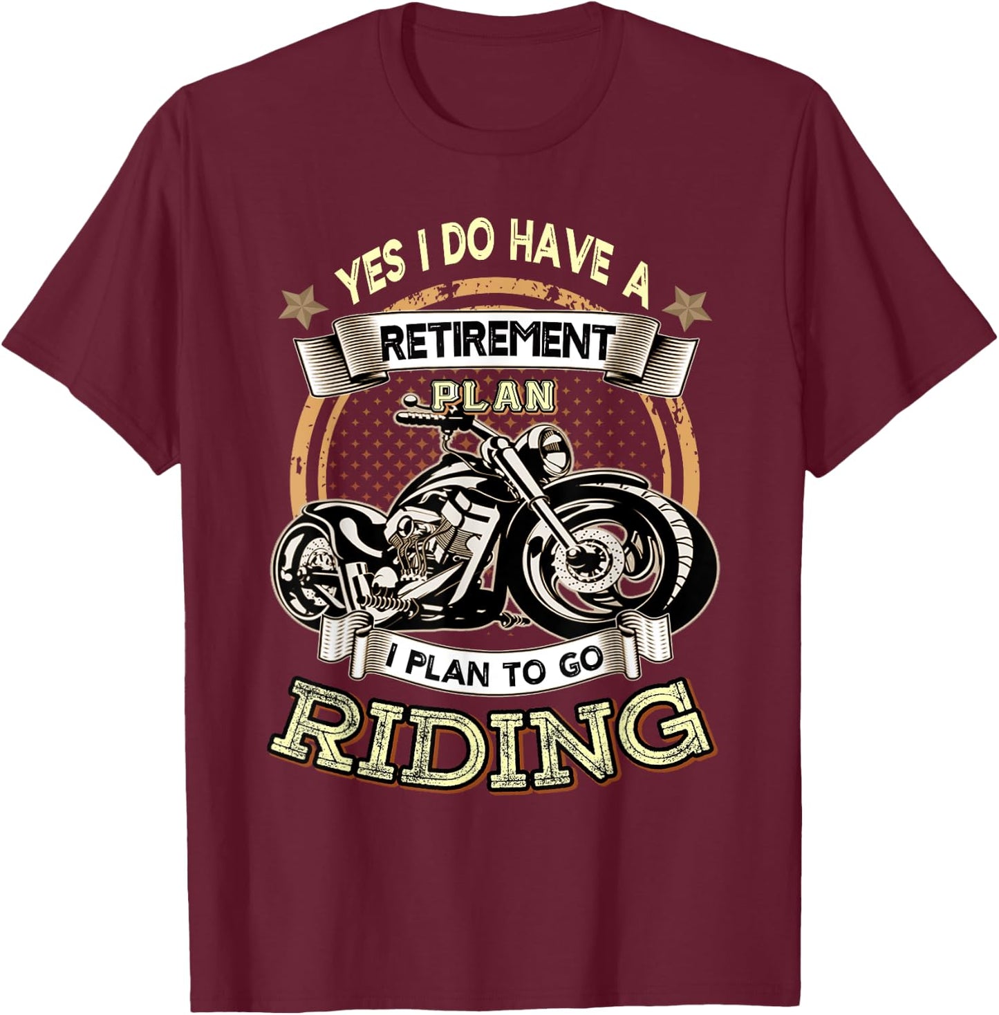 Retirement Plan To Go Riding Motorcycle Biker Riders T-Shirt - T-Shirt | Maroon