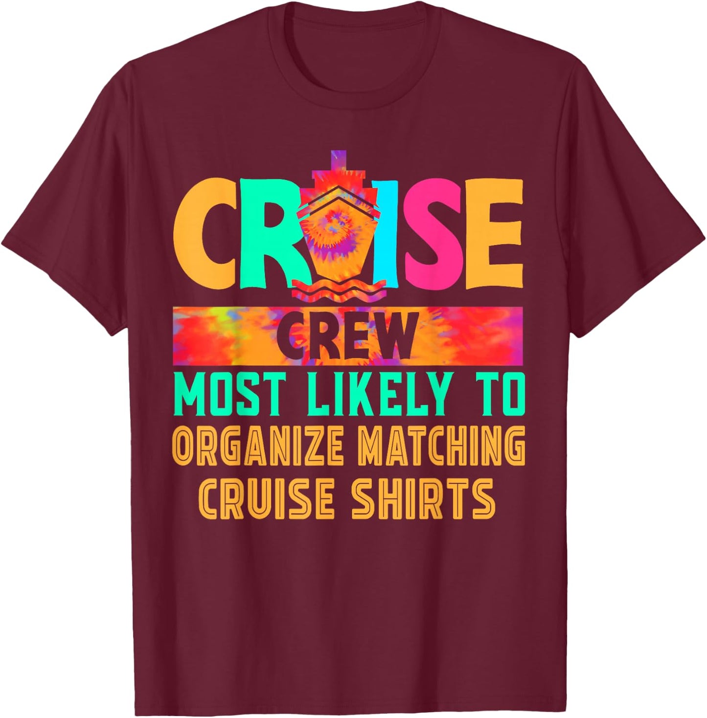 Cruise Crew Most Likely to Organize Matching Cruise Hippie T-Shirt - T-Shirt | Maroon