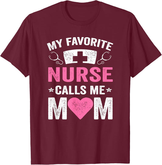 My Favorite Nurse Calls Me Mom | Nursing Daughter Son T-Shirt - T-Shirt | Maroon