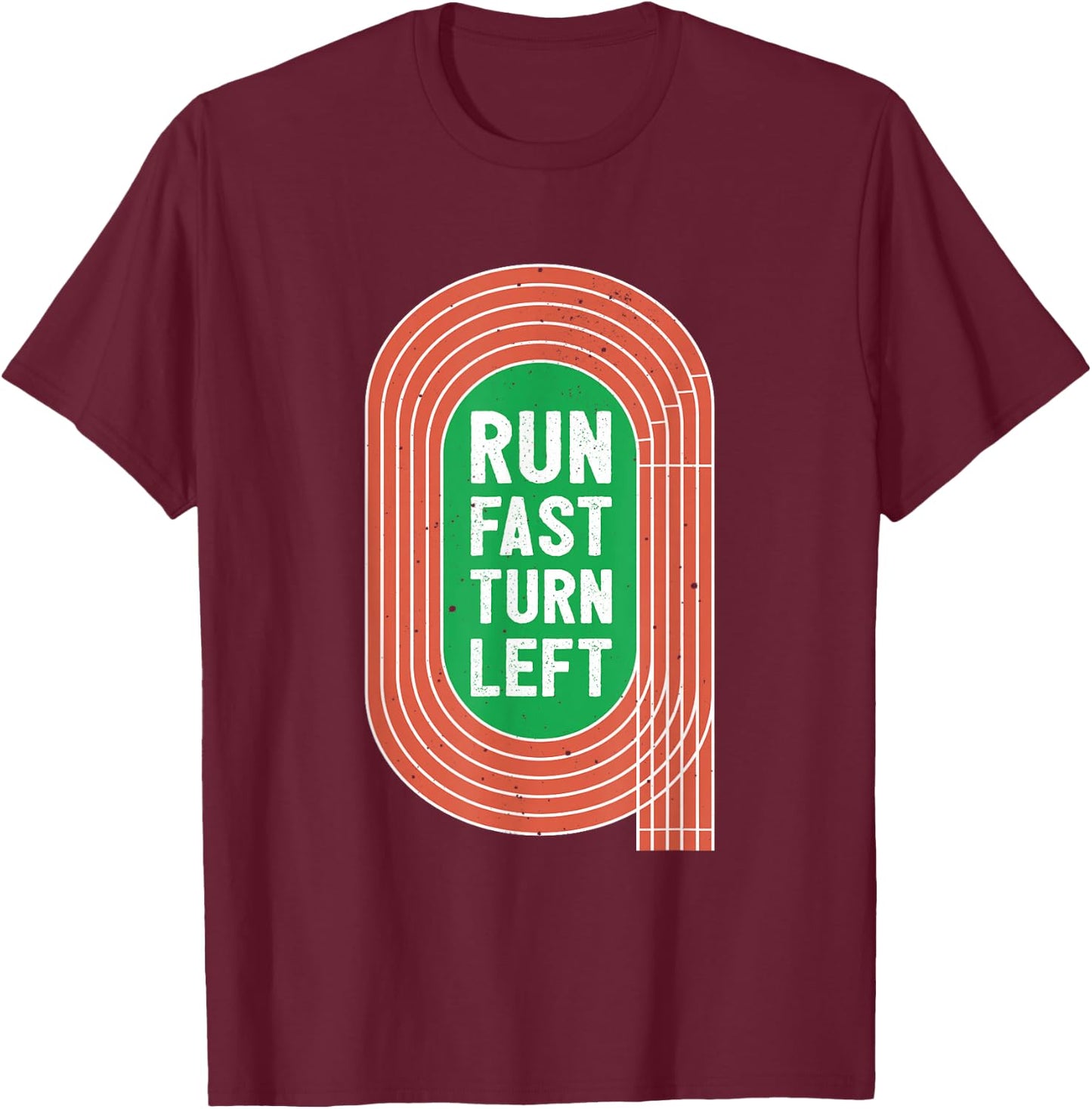 Track - Run Fast Turn Left T-Shirt - T-Shirt | Maroon