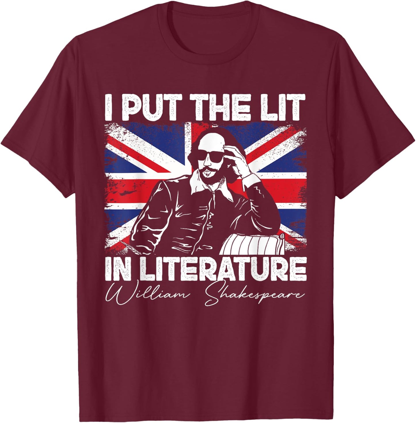 I Put The Lit In Literature - Funny William Shakespeare T-Shirt - T-Shirt | Maroon