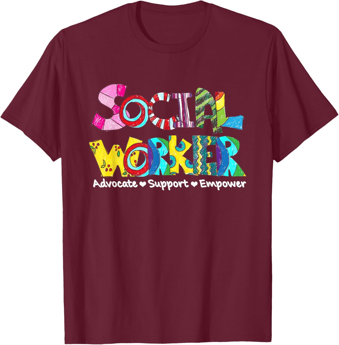 Advocate Support And Empower Social Worker Social Work Month T-Shirt - T-Shirt | Maroon