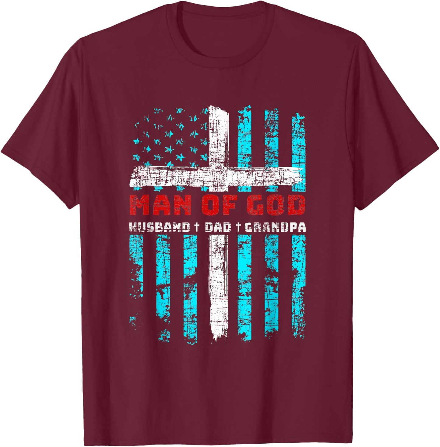 Man Of God Husband Dad Grandpa American Flag Christian Cross T-Shirt - T-Shirt | Maroon