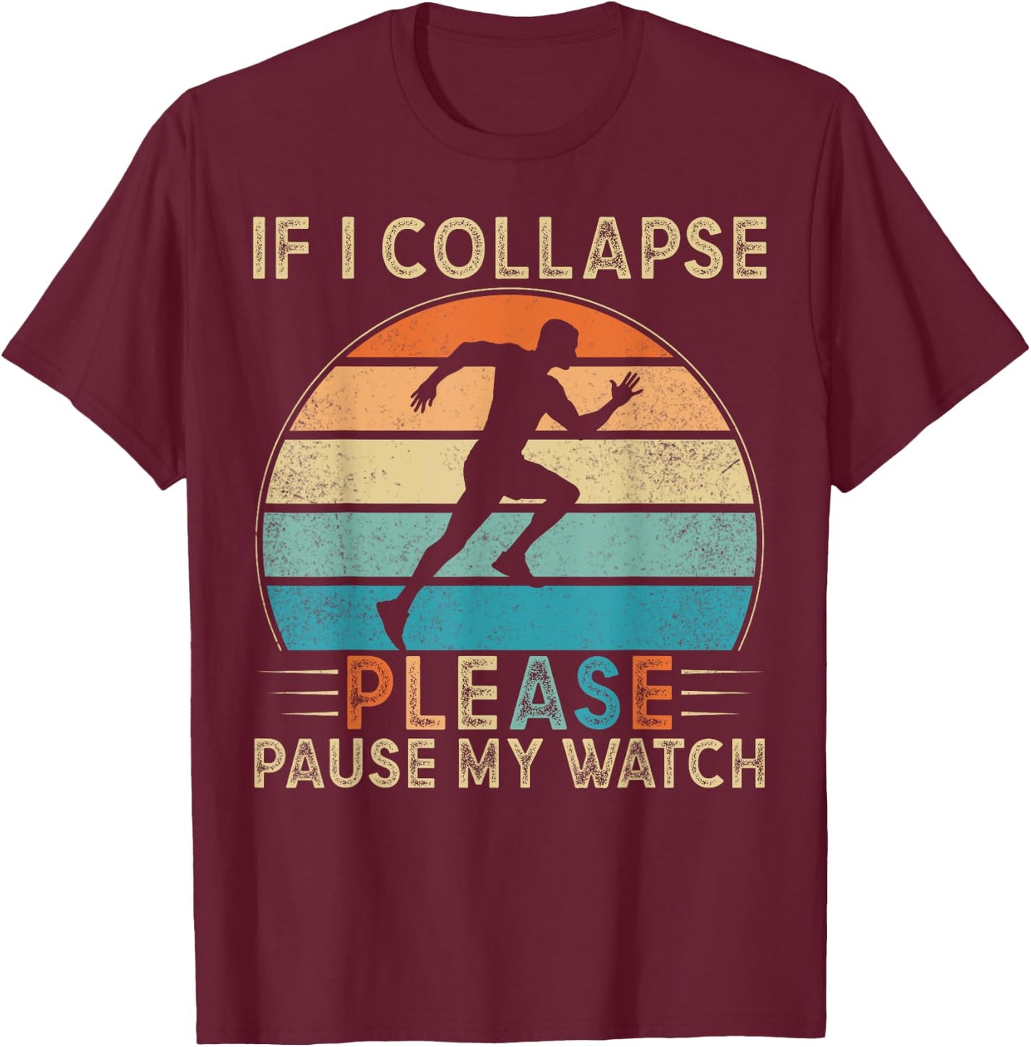 If I Collapse Please Pause My Watch Marathon Running T-Shirt - T-Shirt | Maroon