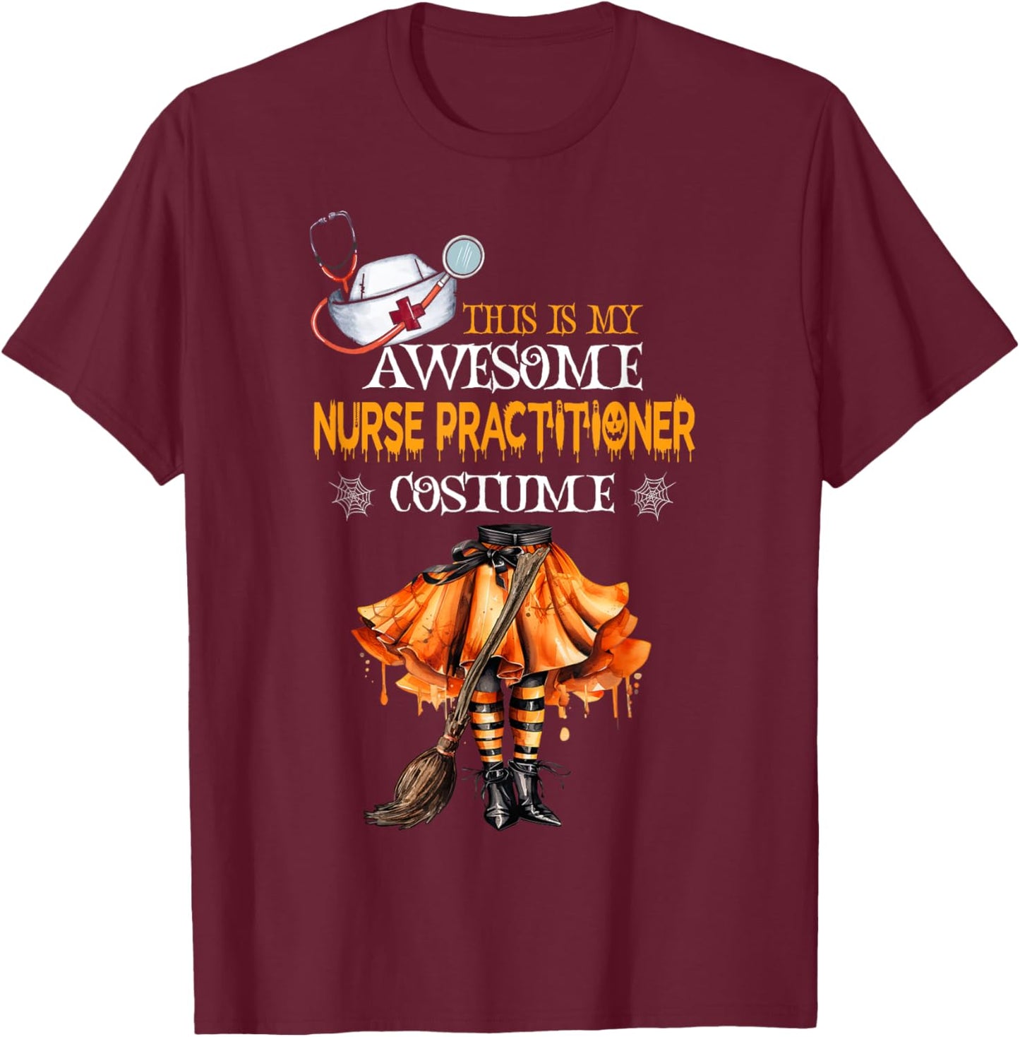 This is my Halloween Nurse Practitioner Costume NP Nurse T-Shirt - T-Shirt | Maroon