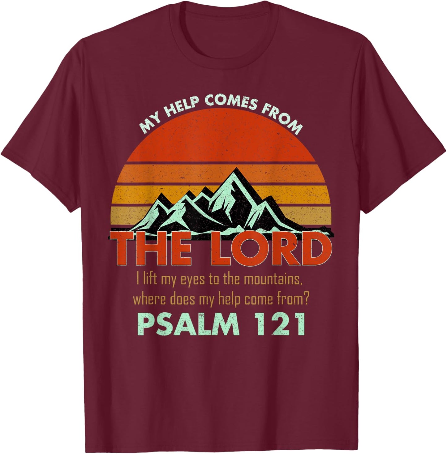 Psalm 121 My Help Comes From The Lord My Healer Shirt T-Shirt - T-Shirt | Maroon