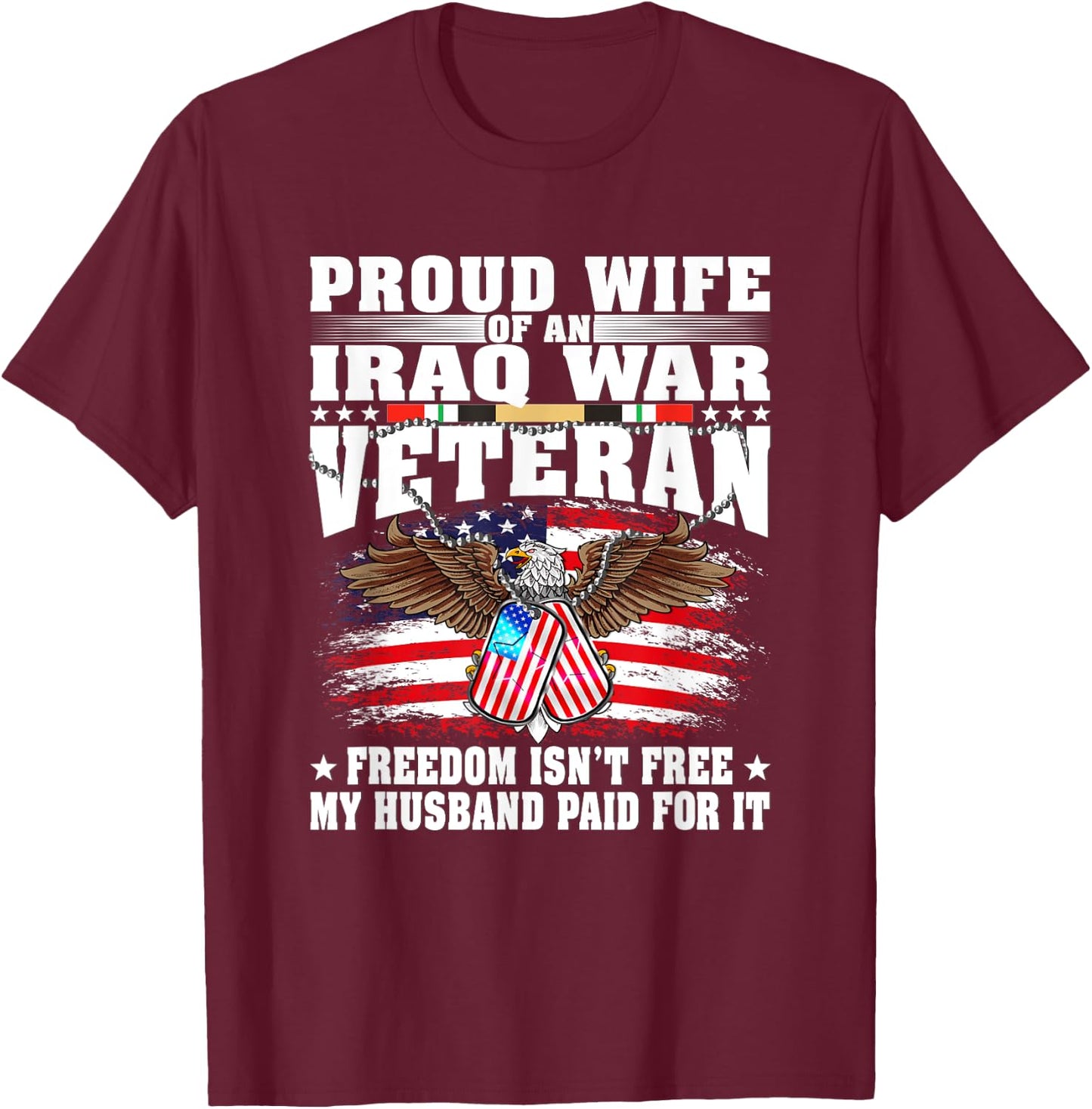 Proud Wife Of Iraq War Veteran - Military Freedom Isn't Free T-Shirt - T-Shirt | Maroon