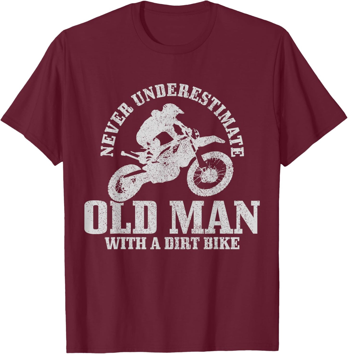 Never Underestimate An Old Man With A Dirt Bike Motocross T-Shirt - T-Shirt | Maroon