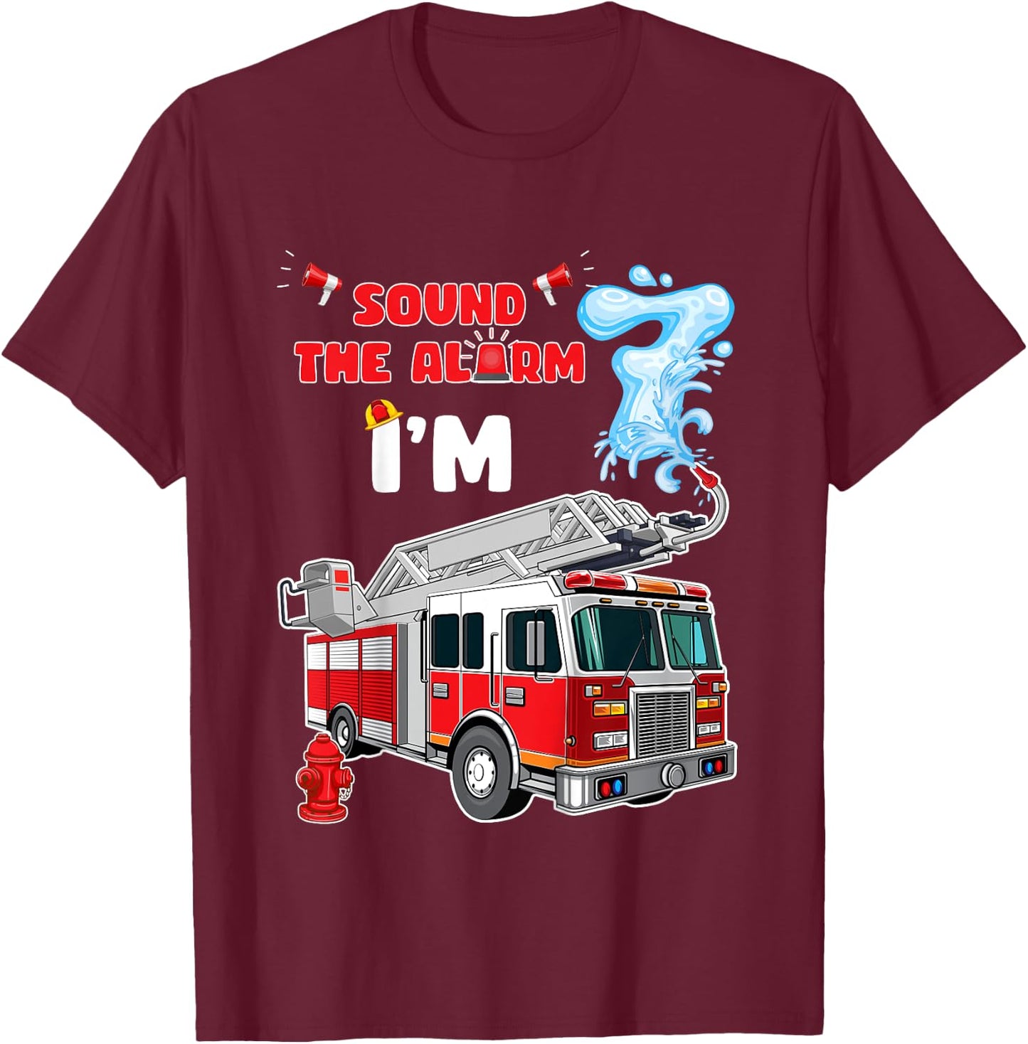 Sound the Alarm I'm 7! Kids Fire Truck Firefighter Birthday T-Shirt - T-Shirt | Maroon