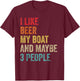 I Like Beer My Boat & Maybe 3 People Boat Pontoon Captain T-Shirt - T-Shirt | Maroon