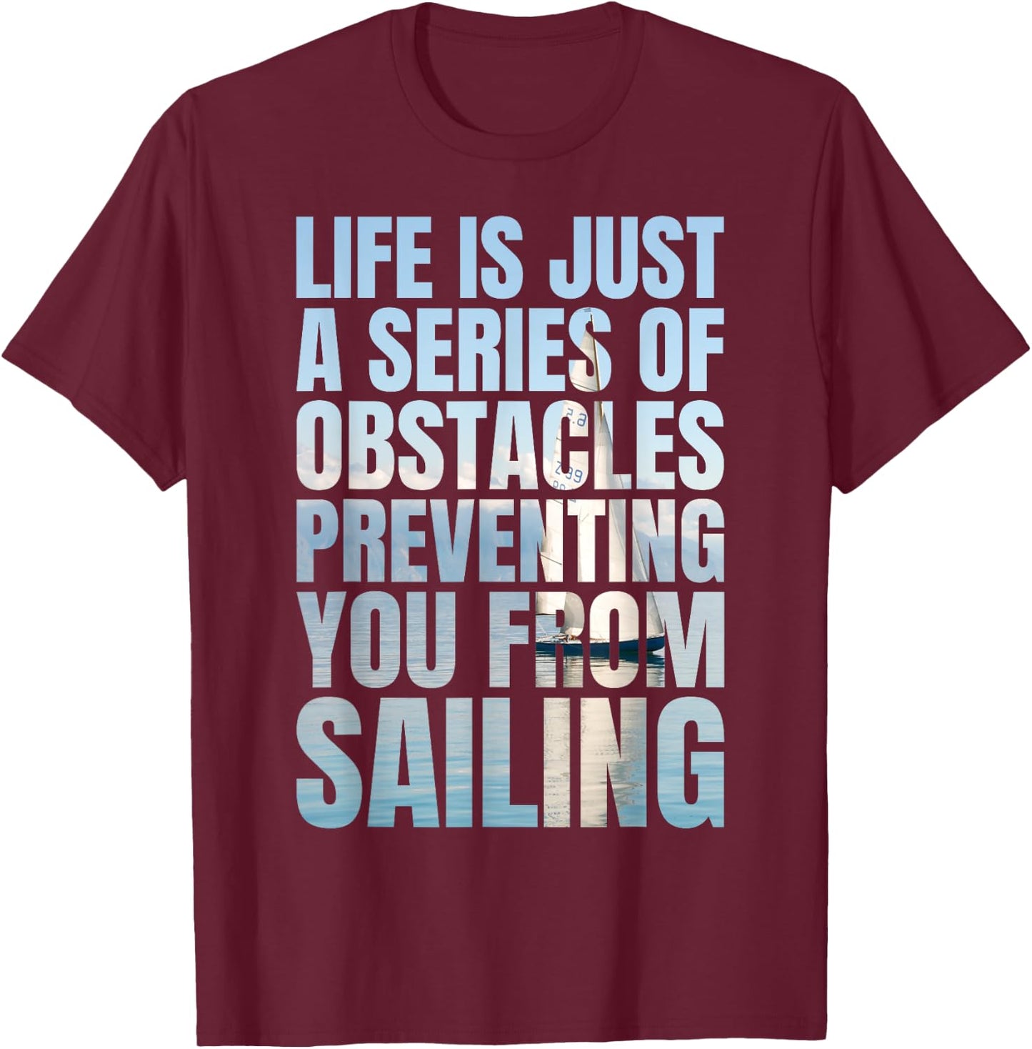 Funny Sailing Quote Sailboat Yacht Captain T-Shirt - T-Shirt | Maroon