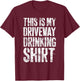 This Is My Driveway Drinking Shirt Shirt Driveway Drinker T-Shirt - T-Shirt | Maroon