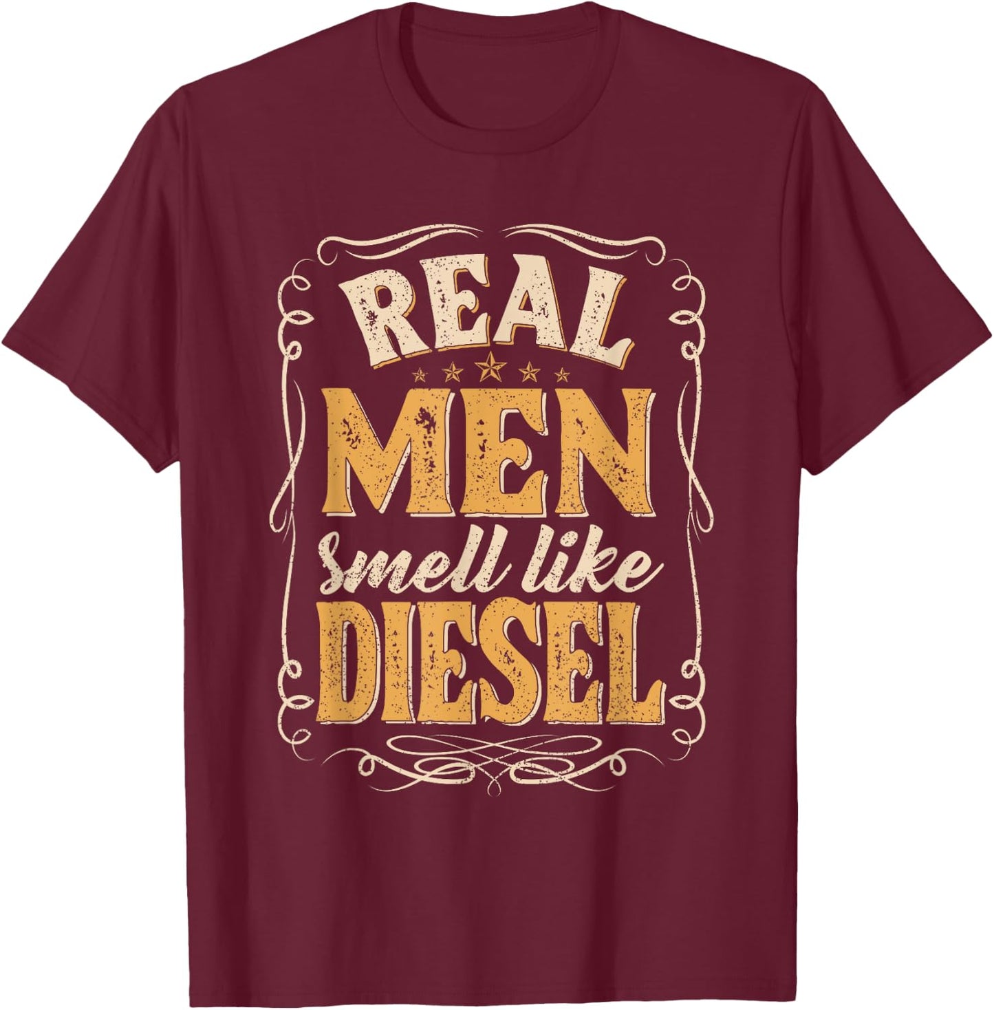 Real Men Smell Like Diesel, Mechanic Trucker Farmer Father T-Shirt - T-Shirt | Maroon
