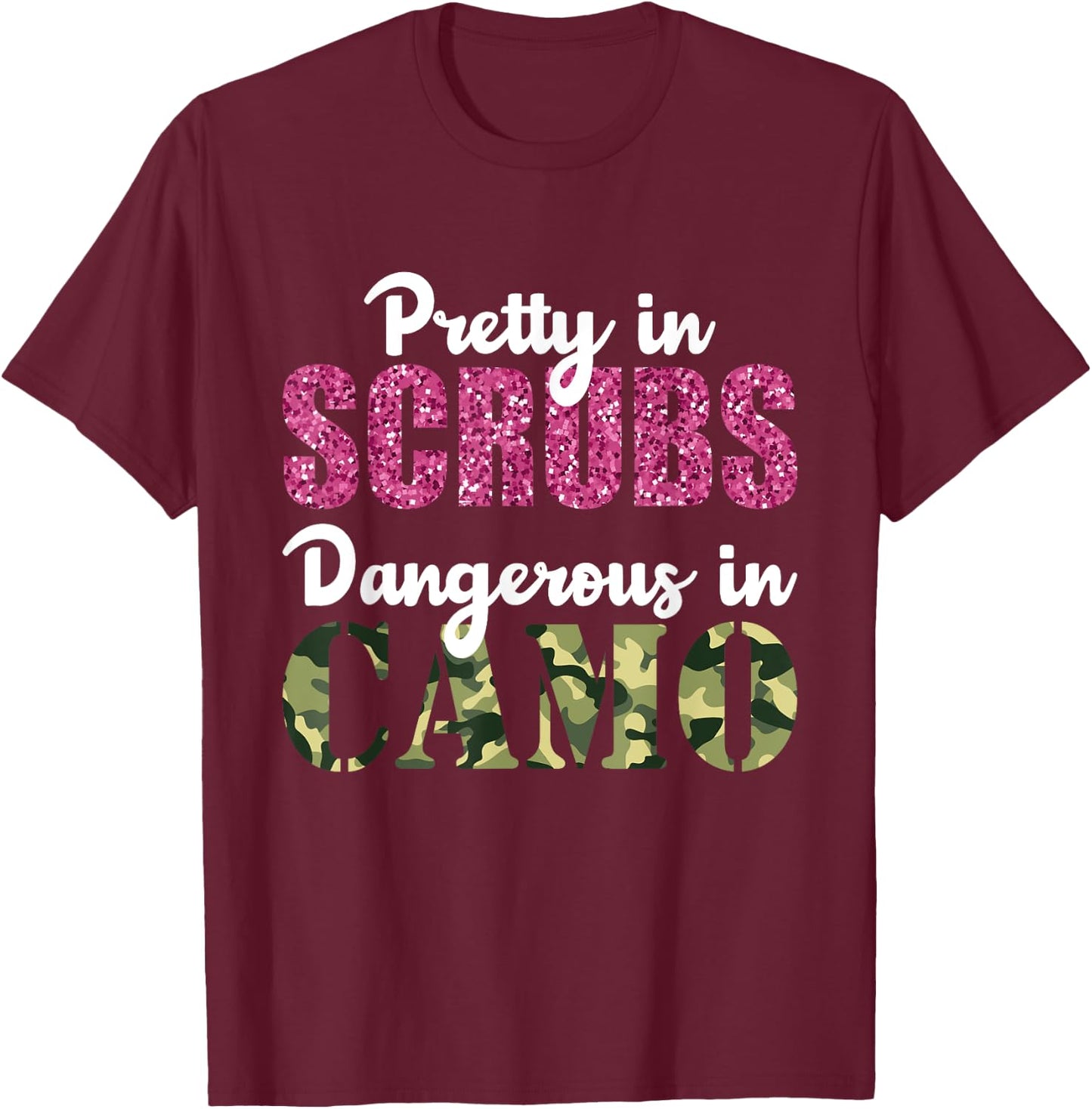 Gift Nurse Pretty in Scrubs Dangerous In Camo Hunting T-Shirt - T-Shirt | Maroon