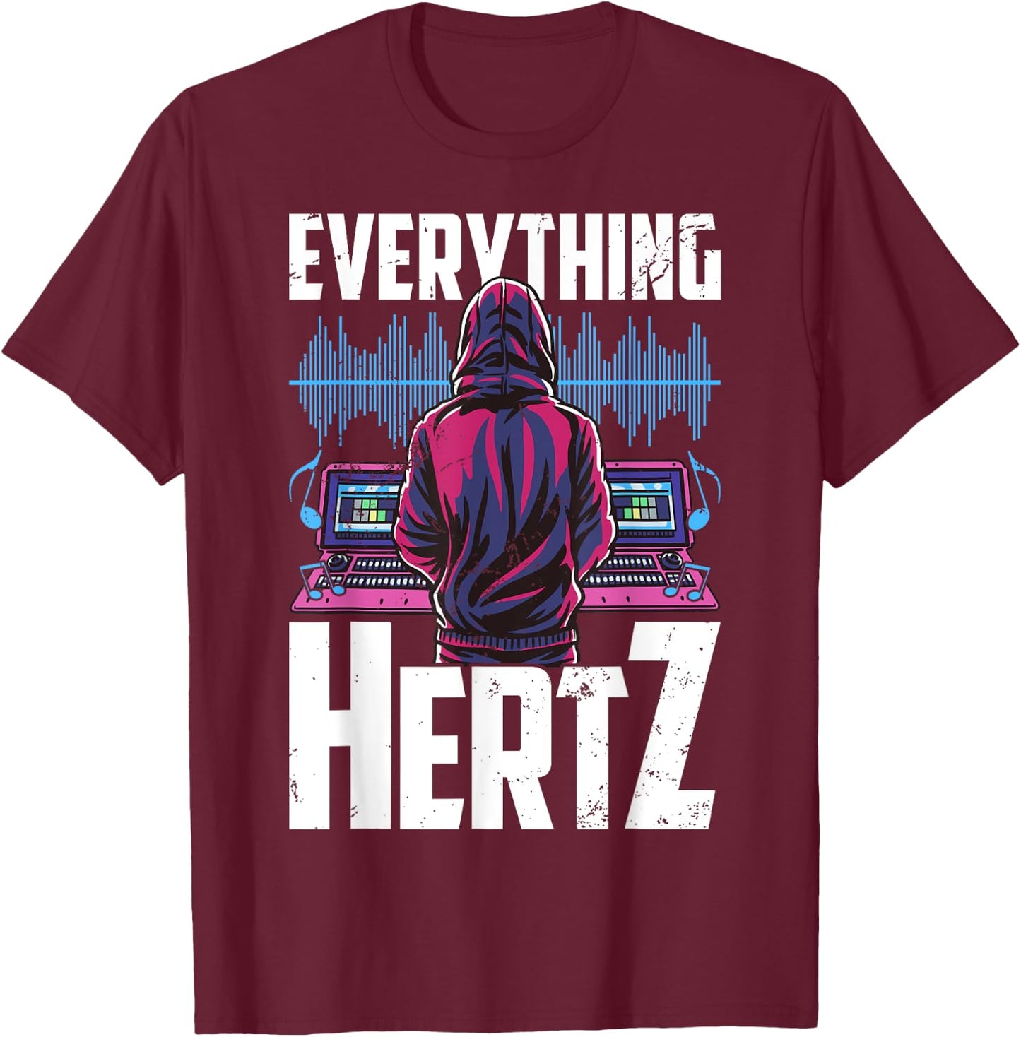 Everything Hertz, Recording Studio, Funny Sound Engineer T-Shirt - T-Shirt | Maroon